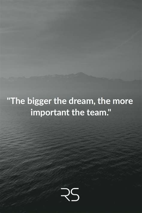 Motivational and inspirational quotes from famous athletes and coaches. "The bigger the dream, the more important the team ...