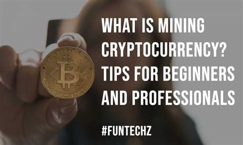 How miners create coins and confirm transactions. What Is Mining Cryptocurrency? Tips for Beginners and ...