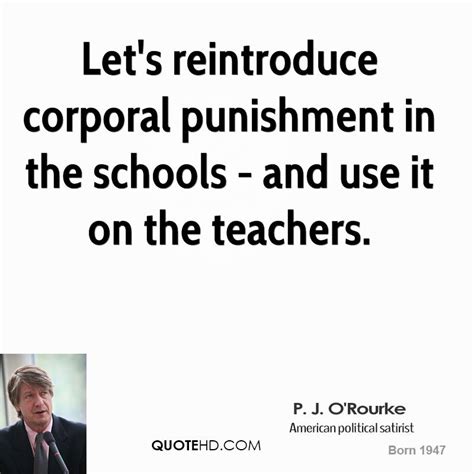Best ★punishment quotes★ at quotes.as. P. J. O'Rourke Quotes | QuoteHD