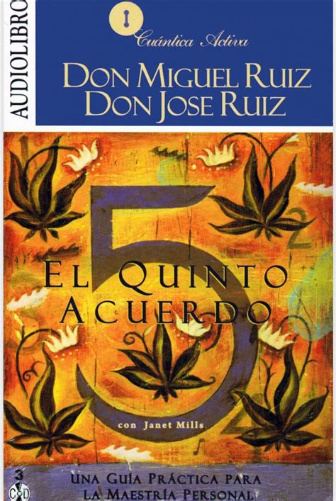 El quinto acuerdo no fue incluido en mi primer libro porque los primeros cuatro acuerdos ya constituían un desafío bastante grande en aquel momento* el quinto acuerdo está hecho con palabras, por supuesto, pero su significado y su. El Quinto Acuerdo - Formarse.Un sitio para crecer