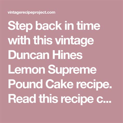 Pioneer of restaurant ratings for travelers. Duncan Hines Lemon Supreme Pound Cake | Vintage Recipe ...