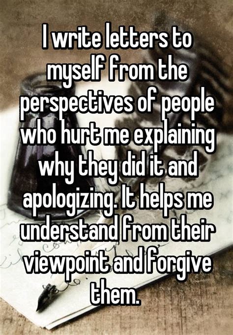 Hopefully it will help bring peace to my heart. I write letters to myself from the perspectives of people ...