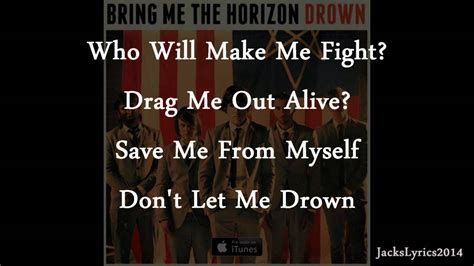 Save me from myself don't let me drown. Bring Me The Horizon - Drown (Lyrics Video) - YouTube