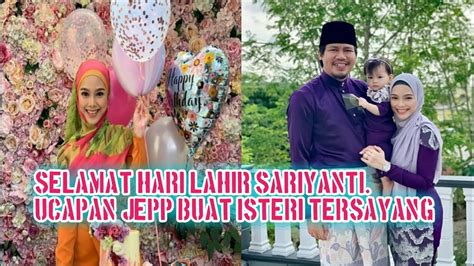 Semoga satu hari penuh dengan kebahagiaan dan satu tahun penuh dengan sukacita. Selamat Hari Lahir Sari Yanti. Ucapan Jep Buat Isteri ...