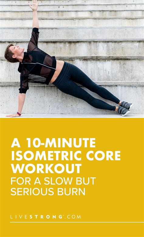 Isometric exercises do not involve any body movement; A 10-Minute Isometric Core Workout for a Slow but Serious ...