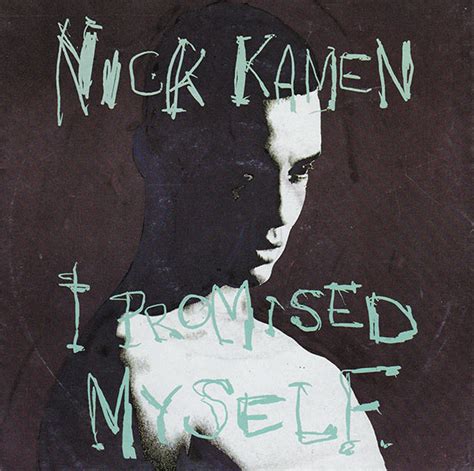 I promised myself i promised i'd wait for you the midnight hour i know you'll shine on through i promised myself i promised the world to you i gave you flowers you made my dreams come true how many of us out there feel the need to run and look. Vinyl Shop | Nick Kamen - I Promised Myself | Vinyl Singles