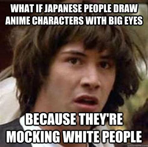 Brown eyes are very common, but which brown eyed anime character is your favorite? What if japanese people draw anime characters with big eyes Because they're mocking white people