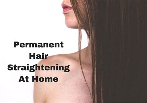 Most of the permanent straightening makes your hair enough. Permanent Hair Straightening At Home Using Natural ...