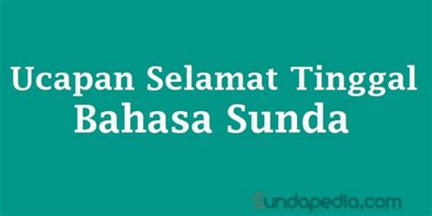 Berandabahasa sunda onlinepepatah hidup dalam peribahasa bahasa sunda dan maknanya. Kata-kata Ucapan Selamat Tinggal Bahasa Sunda - SundaPedia.com