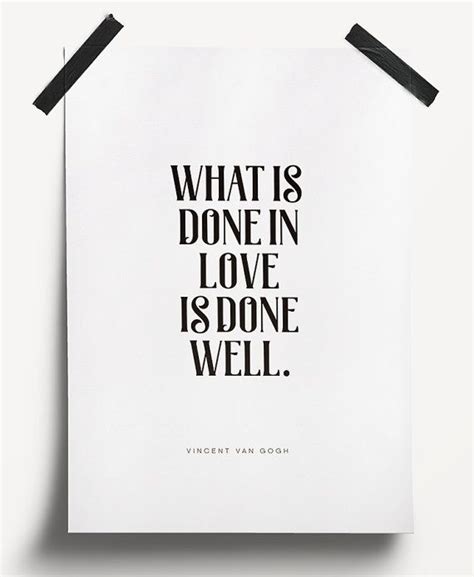 Maybe you would like to learn more about one of these? What is done in love is done well - PRINTABLE FILE. Van ...