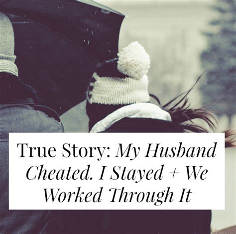 After a week or so, you twisted the knife yet again and admitted the affair had really been going on for two years. True Story: My Husband Cheated. I Stayed + We Worked ...