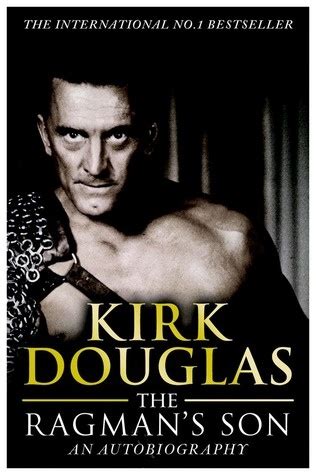 Among his latest screen kirk douglas told that he felt proud of his sons as all of them have become great professionals and. The Ragman's Son: An Autobiography | Kirk douglas ...