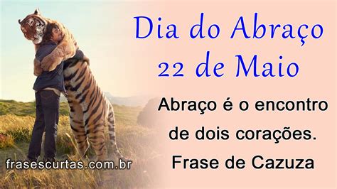 Maybe you would like to learn more about one of these? Frases do Dia do Abraço, 22 de Maio - Frases Curtas