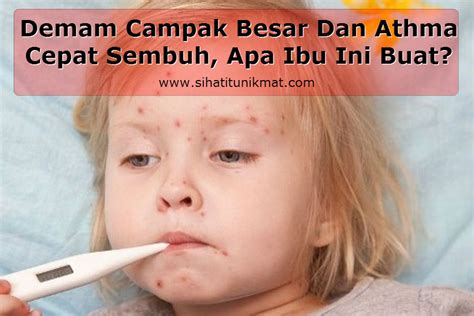 Simpel, pesakit demam campak dilarang makan gorengan, makanan pedas ataupun asin, telur, dan tidak boleh minum dingin. Demam Campak Besar Dan Athma Cepat Sembuh, Apa Ibu Ini ...