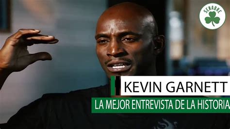 Kevin garnett in fact had never said that i tasted like honey nut cheerios. LA MEJOR ENTREVISTA DE LA HISTORIA | KEVIN GARNETT - YouTube