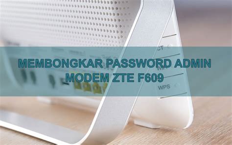 Password indihome terbaru modem zte f609. Cara Simpel Mengetahui Password Administrator Modem ZTE F609 Indihome