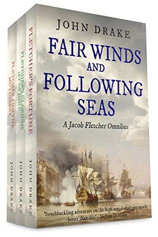 The origin of the quote fair winds and following seas is unknown. Fair Winds and Following Seas: A Jacob Fletcher Omnibus by John Drake
