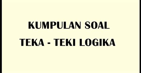Kumpulan Soal Teka Teki Logika Lengkap Dengan Jawabannya ...