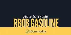 Rbob Gasoline In 2022 Understand What Drives Its Value Seasonal