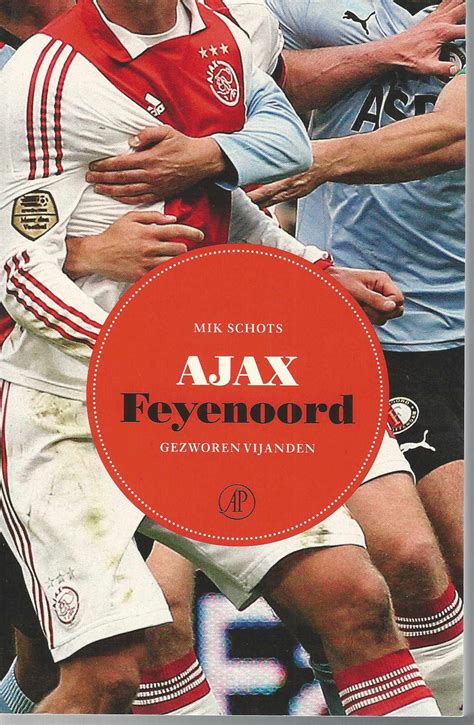 Ten hag verwacht tegen feyenoord een zware wedstrijd, nadat ajax donderdag ook al veel moeite had met fc twente. Ajax Feyenoord Gezworen Vijanden - Antiquesportsbooks.com