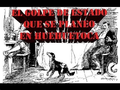 Refers to person, place, thing, quality, etc. El golpe de estado que se planeo en Huehuetoca - YouTube