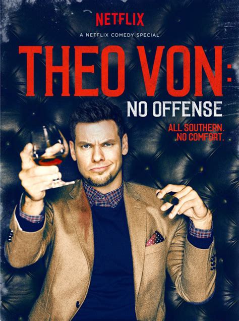 Theo is a given name and a hypocorism. Theo Von No Offense