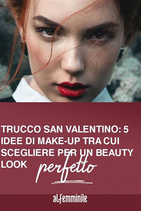 Check spelling or type a new query. Trucco per San Valentino: 5 tipi di make-up tra cui ...