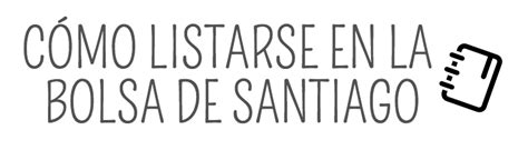 Información relevante de la bolsa de santiago. ¿Cómo listarse en la Bolsa de Santiago? - Rankia