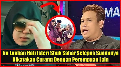 Kecurangan selalunya berlaku dalam rahsia. Ini Luahan Hati Isteri Shuk Sahar Selepas Suaminya ...