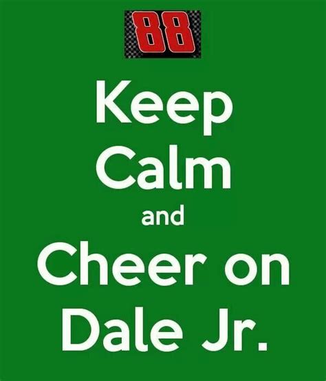 Well, if you like minions of course! Keep Calm.... not | Dale jr, Dale earnhardt jr, Junior
