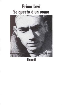 Opera prima di primo levi è la sconvolgente testimonianza del lager di auschwitz (più precisamente monowitz). Se questo è un uomo (Primo Levi) | Tra sottosuolo e sole