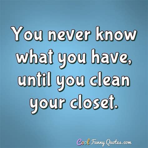 Best swahili famous quotes & sayings: You never know what you have, until you clean your closet.