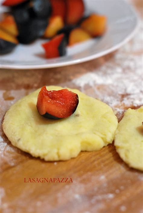 Gnocchi di susine or gnocchi di prugne, in german: lasagnapazza: GNOCCHI DI SUSINE