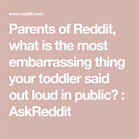 Parents of Reddit, what is the most embarrassing thing ...