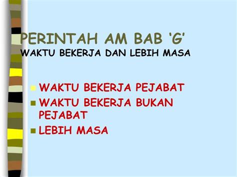 Perintah am bab 'c' cuti pegawai awam. PPT - PERINTAH AM BAB 'G' WAKTU BEKERJA DAN LEBIH MASA ...