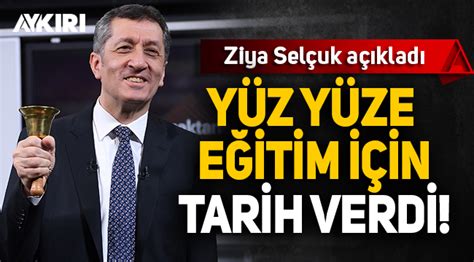 Milli eğitim bakanı ziya selçuk; Ziya Selçuk yüz yüze eğitim için tarihi açıkladı! - Eğitim ...