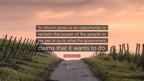 Stefan molyneux is the founder and host of freedomain radio, the largest and most popular philosophical show in the world. Stefan Molyneux Quote: "So bitcoin gives us an opportunity ...