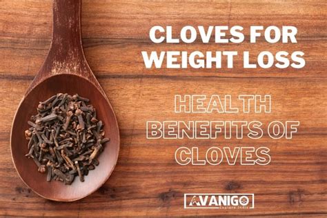 Cloves For Weight Loss: Health Benefits of Cloves - AvaniGo