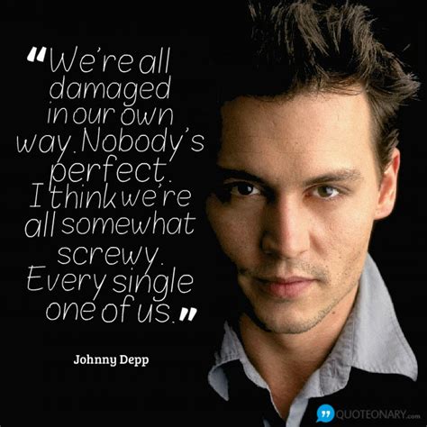 Anything i've done up till 27 may, 1999 was kind of an illusion, existing without living. Johnny Depp Quotes Motivational. QuotesGram