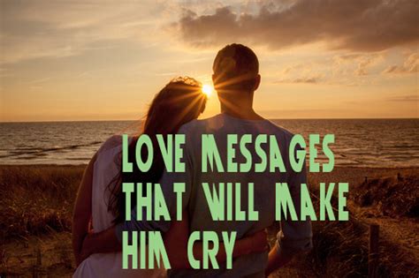 I wish i was your mirror, so that i could look at you every morning. Love messages that will make him cry