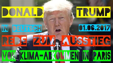 Das pariser abkommen beruht auf dem rahmenübereinkommens der vereinten nationen über klimaänderungen. Donald Trump REDE in DEUTSCH zum AUSSTIEG Klima-Abkommen PARIS - YouTube