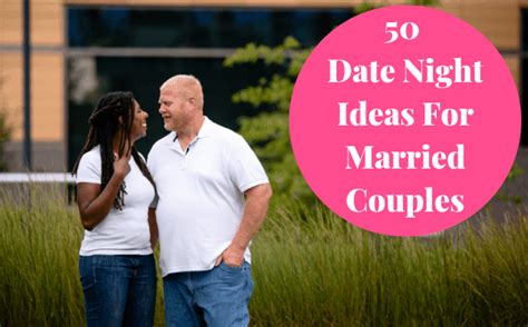 These days, finding creative new date ideas is harder than ever. 50 Date Night Ideas For Married Couples - Becoming Family