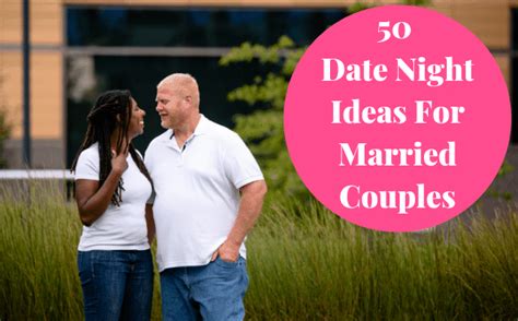 These days, finding creative new date ideas is harder than ever. 50 Date Night Ideas For Married Couples - Becoming Family