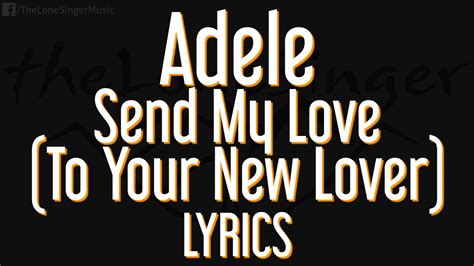 I'd be your last love everlasting you and me that was what you told me. Adele - Send My Love (To Your New Lover) Lyrics / Piano ...
