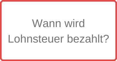 Jetzt ansprüche online kostenlos berechnen. Wann wird Lohnsteuer bezahlt? - Lohnsteuer Zahltermine