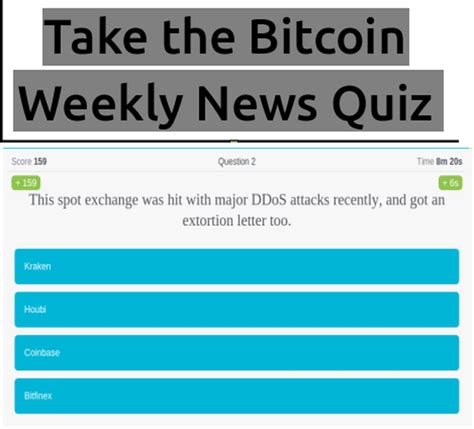 (not that i have an interest in harming people, but i know that criminal people will try many ways to get some money.) Test your bitcoin news knowledge from the past week! Take this fun 10-question quiz - The ...