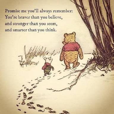 Inspirational quotes inspiring quotes winnie the pooh quotes smart quotes brave quotes. "Promise me you'll always remember: You're braver than you ...