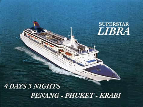 Offering you a complete choice of services which include 5 night penang phuket island malacca kuala lumpur cruise, 7 night divina cruise code : Penang - Phuket - Krabi with Star Cruise Superstar Libra ...