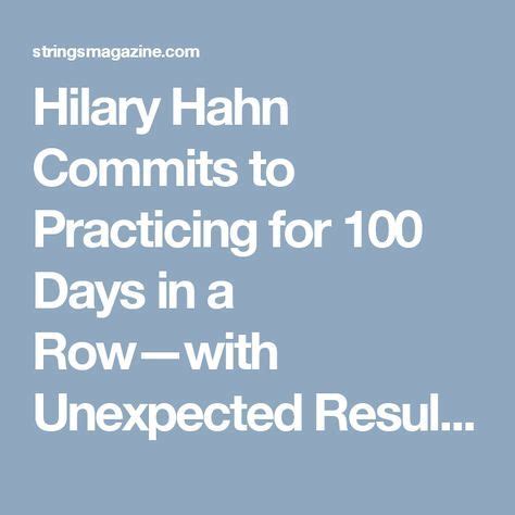 Hilary hahn is one artist who has embraced the trends. Hilary Hahn Commits to Practicing for 100 Days in a Row ...
