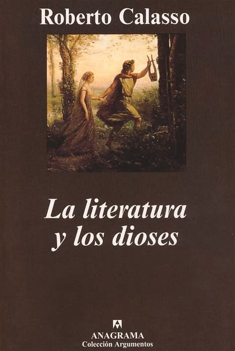 He has directed adelphi, italy's most prestigious publishing house, for forty years, while publishing twelve books of his own. Libros: La literatura y los dioses